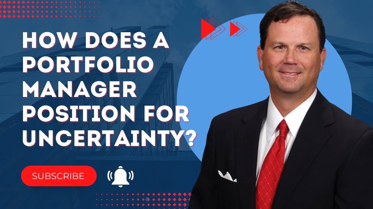 How Does A Portfolio Manager Position For Uncertainty?